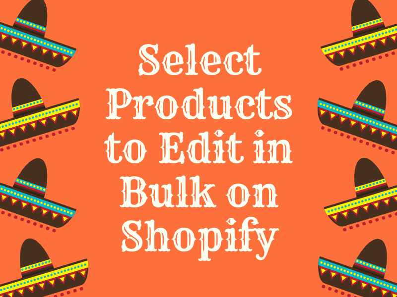 Select Products to Edit in Bulk on Shopify