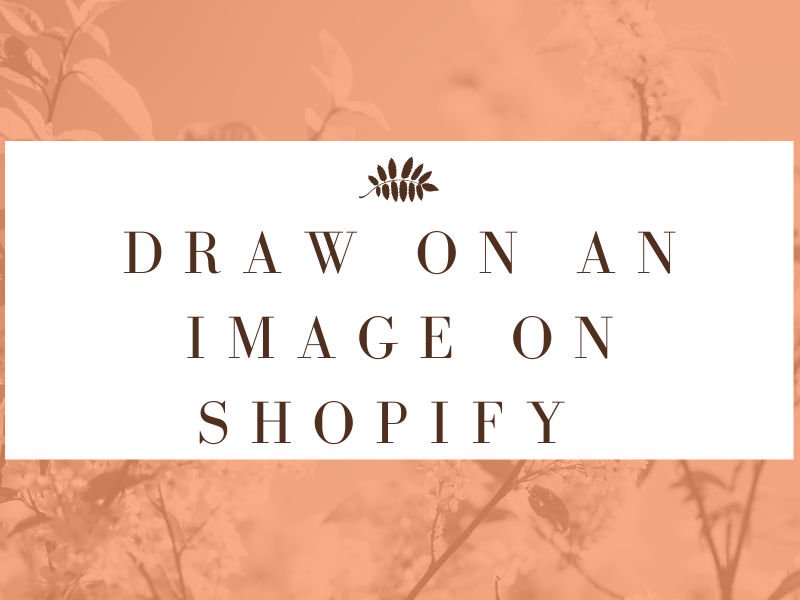 A step by step drawing on an Image on Shopify