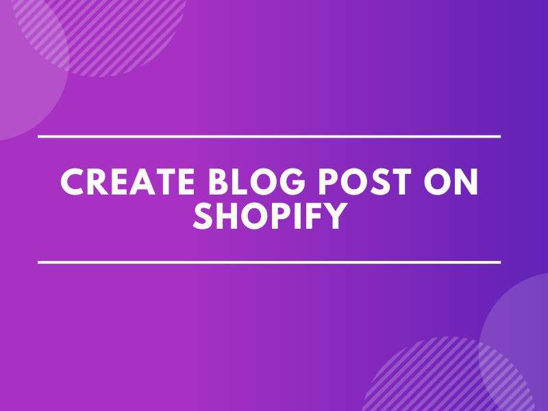 Create blog posts on Shopify