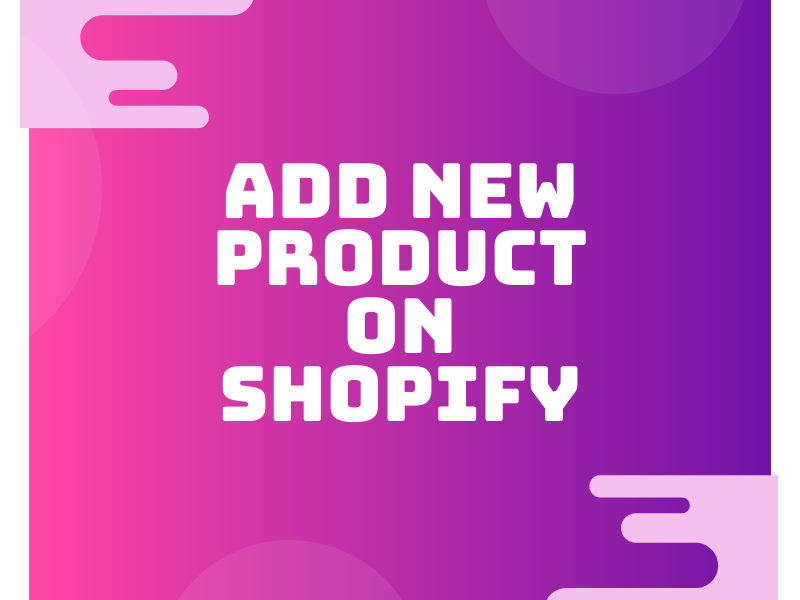 How to add new product on Shopify