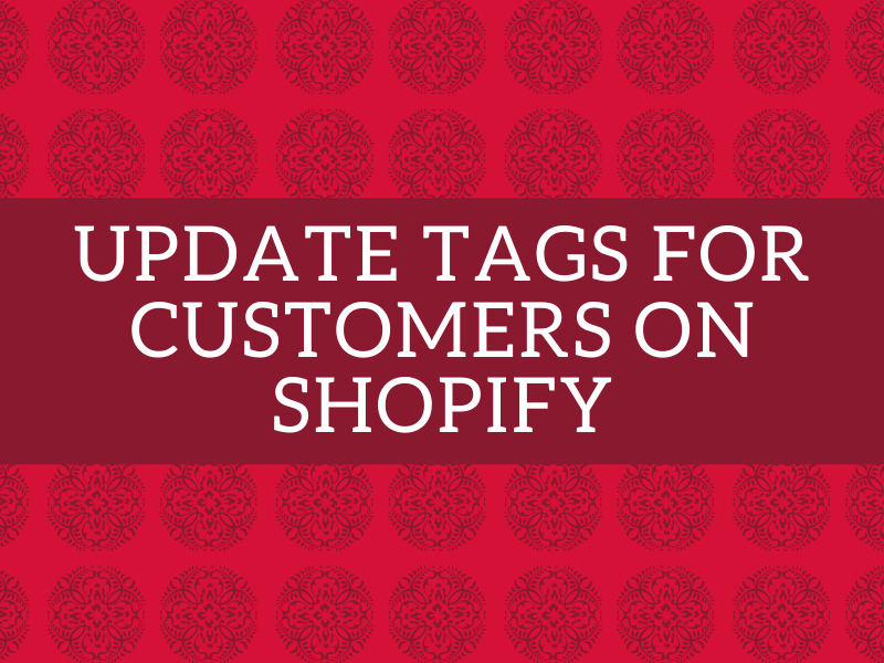 How to update tags for customers on Shopify