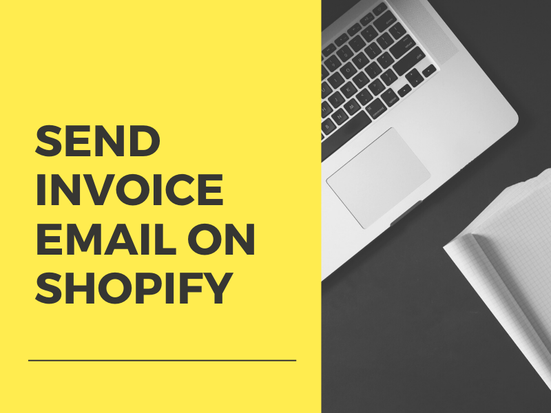 Email invoices- How to email invoices to your customer Shopify