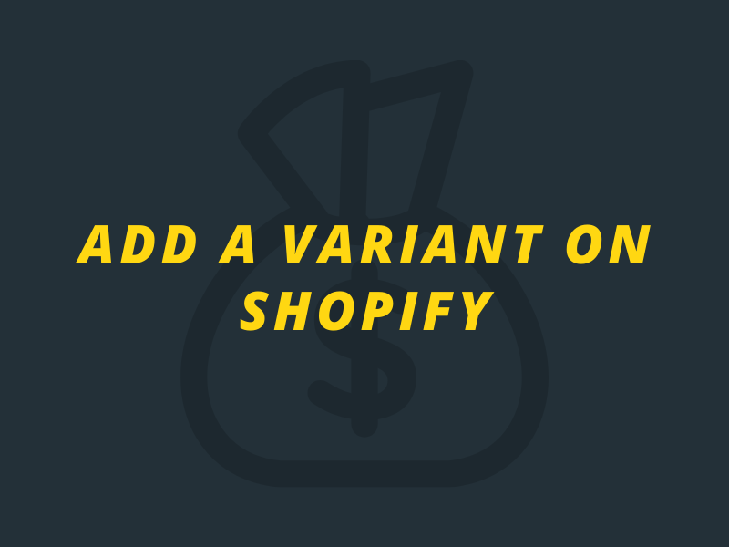 How to add a variant on Shopify