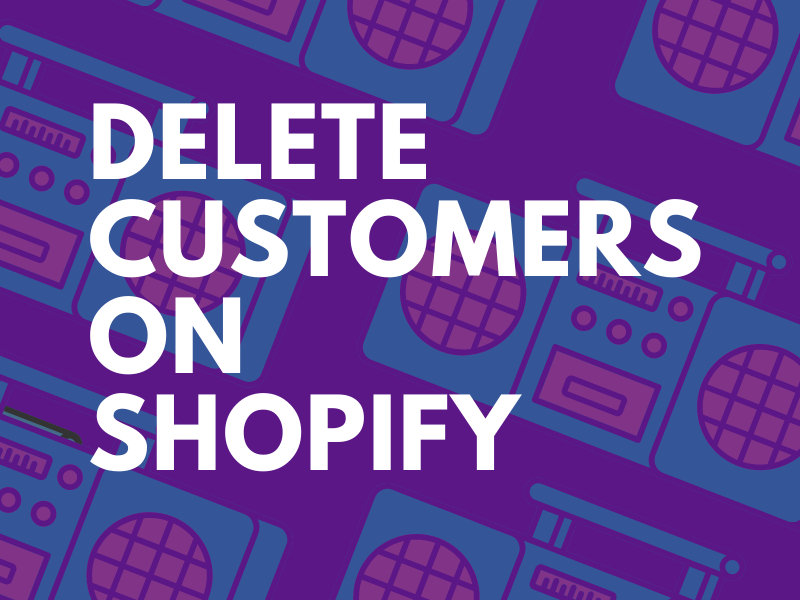 How to delete customers on Shopify